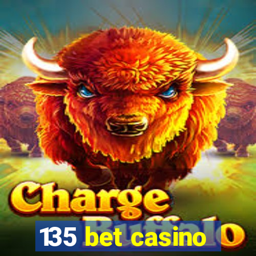 135 bet casino